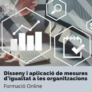 Formació en línia. Disseny i aplicació de mesures d’igualtat a les organitzacions